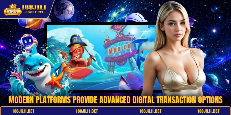 Modern platforms provide advanced digital transaction options Modern platforms provide advanced digital transaction options