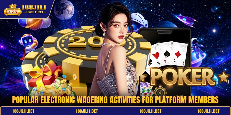 Popular electronic wagering activities for platform members