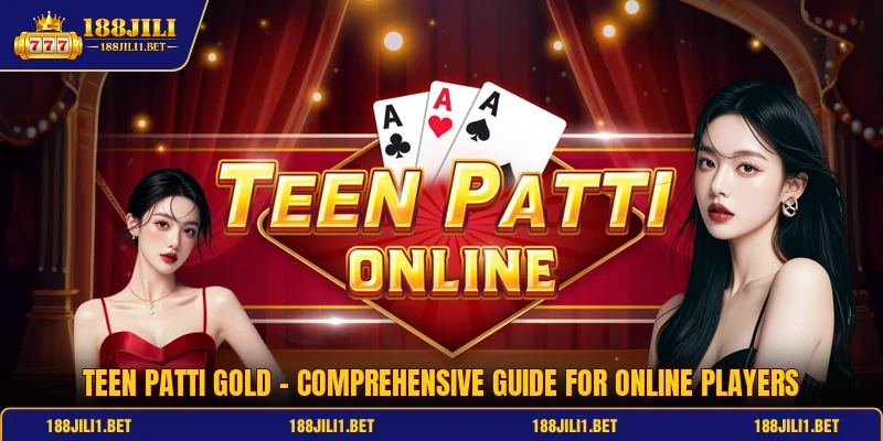 Teen Patti Gold - Comprehensive Guide For Online Players