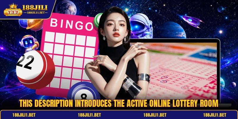 This description introduces the active online lottery room