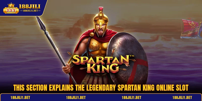 This section explains the legendary Spartan King online slot